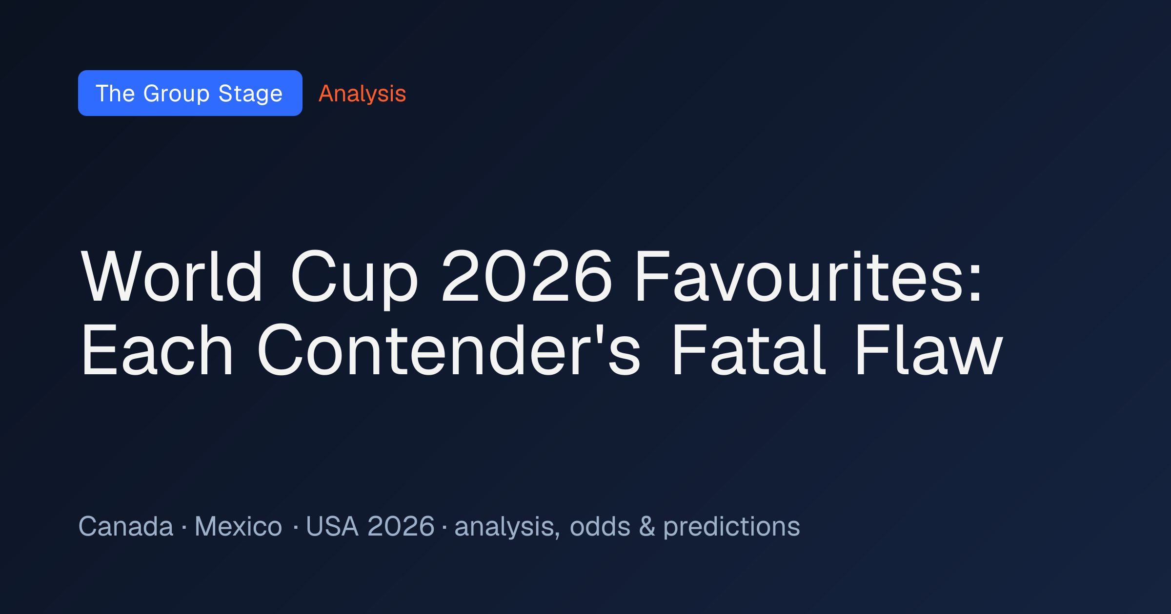 World Cup 2026 Favourites: Each Contender's Fatal Flaw